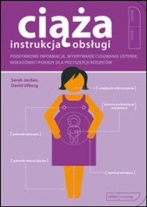 Ciąża Instrukcja obsługi Podstawowe informacje wykrywanie i usuwanie usterek, wskazówki  i porady dla przyszłych rodziców