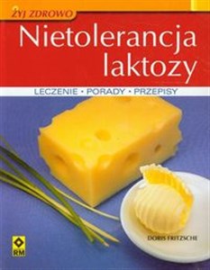 Nietolerancja laktozy Leczenie, porady, przepisy - Księgarnia UK