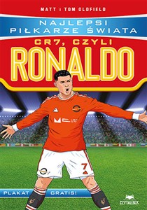 CR7, czyli Ronaldo. Najlepsi piłkarze świata