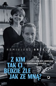 Z kim tak ci będzie źle jak ze mną? Historia Kaliny Jędrusik i Stanisława Dygata - Księgarnia Niemcy (DE)