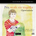 [Audiobook] Psia wcale nie tragedia (opowiadanie) - Kacper Piotrowski, Jerzy Trela, Paweł Piotrowski