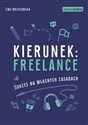 Kierunek freelance Sukces na własnych zasadach