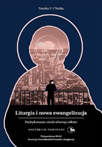 Liturgia i nowa ewangelizacja Praktykowanie sztuki ofiarnej miłości