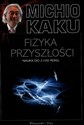 Fizyka przyszłości Nauka do 2100 roku