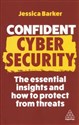 Confident Cyber Security The Essential Insights and How to Protect from Threats