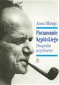 Poznawanie Kępińskiego Biografia psychiatry