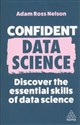 Confident Data Science Discover the Essential Skills of Data Science