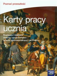 Poznać przeszłość Rządzący i rządzeni Historia i społeczeństwo Karty pracy ucznia Szkoła ponadgimnazjalna