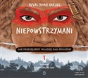 [Audiobook] Niepowstrzymani Jak przejęliśmy władzę nad światem