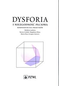 Dysforia i niezgodność płciowa Kompendium dla praktyków