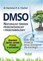 DMSO naturalny środek przeciwzapalny i przeciwbólowy Odkrycie stulecia teraz dostępne dla każdego - Hartmut Fischer