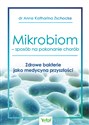 Mikrobiom sposób na pokonanie chorób - Anne Katharina Zschocke