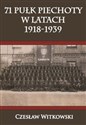 71 Pułk Piechoty w latach 1918-1939 - Czesław Witkowski