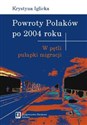Powroty Polaków po 2004 roku W pętli pułapki migracji