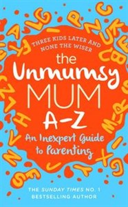 The Unmumsy Mum A-Z An Inexpert Guide to Parenting - Księgarnia Niemcy (DE)