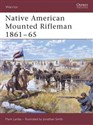 Native American Mounted Rifleman 1861-65  - Mark Lardas