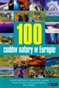 100 cudów natury w Europie - Adam Michejda, Ewa Kropiwnicka, Andrzej Kropiwnicki