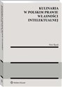 Kulinaria w polskim prawie własności intelektualnej - Piotr Ślęzak