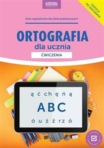 Ortografia dla ucznia Ćwiczenia Nowe wydanie