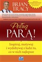 Pełną parą! Inspiruj, motywuj i wydobywaj z ludzi to, co w nich najlepsze - Brian Tracy