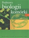 Podstawy biologii komórki 1 - Bruce Alberts, Dennis Bray, Karen Hopkin