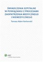 Świadczenia szpitalne w powiązaniu z procesami zaopatrzenia medycznego i niemedycznego - Tomasz Adam Karkowski