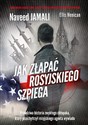 Jak złapać rosyjskiego szpiega Prawdzia historia zwykłego Amerykanina, który został podwójnym agent - Naveed Jamali, Ellis Henican