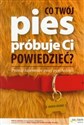 Co Twój pies próbuje Ci powiedzieć? Poznaj tajemnice psiej psychologii - Arden Moore