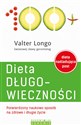 Dieta długowieczności Potwierdzony naukowo sposób na zdrowe i długie życie - Valter Longo