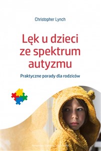 Lęk u dzieci ze spektrum autyzmu Praktyczne porady dla rodziców - Księgarnia Niemcy (DE)