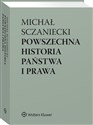 Powszechna historia państwa i prawa - Sczaniecki Michał, Sójka-Zielińska Katarzyna