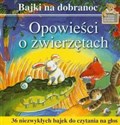 Opowieści o zwierzętach 36 niezwykłych bajek do czytania na głos