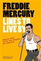 Freddie Mercury Lines to Live By Break free with the fabulous insights of a music icon