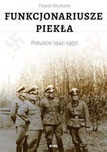 Funkcjonariusze piekła. Potulice 1941-1950