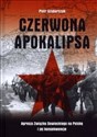 Czerwona apokalipsa  Agresja Związku Sowieckiego na Polskę i jej konsekwencje - Piotr Szubarczyk