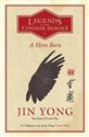 A Hero Born Legends of the Condor Heroes Vol. 1 - Jin Yong