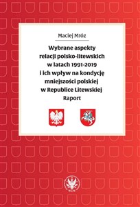 Wybrane aspekty relacji polsko-litewskich w latach 1991-2019 i ich wpływ na kondycję mniejszości - Księgarnia UK