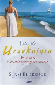 Jesteś urzekająca Hymn o matczynym sercu