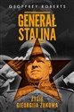 Generał Stalina Życie Gieorgija Żukowa - Geoffrey Roberts