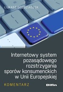 Internetowy system pozasądowego rozstrzygania sporów konsumenckich w Unii Europejskiej Komentarz - Księgarnia Niemcy (DE)