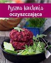 Pyszna kuchnia oczyszczająca - Opracowanie Zbiorowe