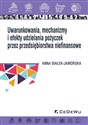 Uwarunkowania, mechanizmy i efekty udzielania pożyczek przez przedsiębiorstwa niefinansowe - Anna Białek-Jaworska