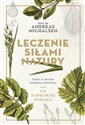 Leczenie siłami natury Lekarz w obronie medycyny naturalnej