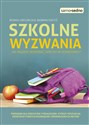 Szkolne wyzwania Jak mądrze wspierać dziecko w dorastaniu? - Monika Gregorczuk, Barbara Kołtyś