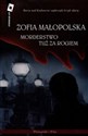Morderstwo tuż za rogiem - Zofia Małopolska
