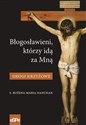 Błogosławieni którzy idą za mną Drogi krzyżowe - s. Bożena Maria Hanusiak