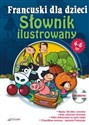 Francuski dla dzieci - Słownik ilustrowany 4 - 6 lat