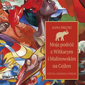 CD MP3 Moja podróż z Witkacym i Malinowskim na Cejlon - Księgarnia UK