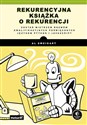 Rekurencyjna książka o rekurencji Zostań mistrzem rozmów kwalifikacyjnych poświęconych językom Python i JavaScript - Sweigart Al