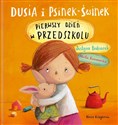 Dusia i Psinek-Świnek Pierwszy dzień w przedszkolu - Justyna Bednarek